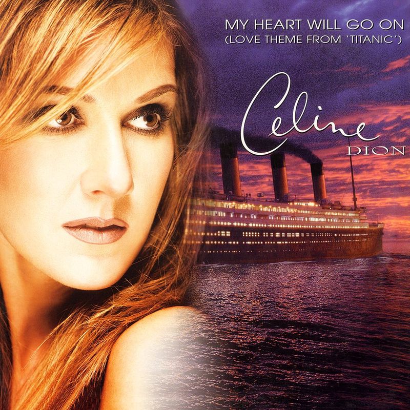 My Heart Will Go On by Celine Dion