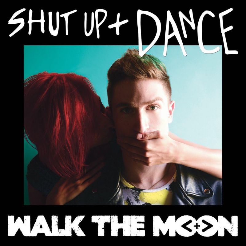 Shut Up and Dance by Walk the Moon